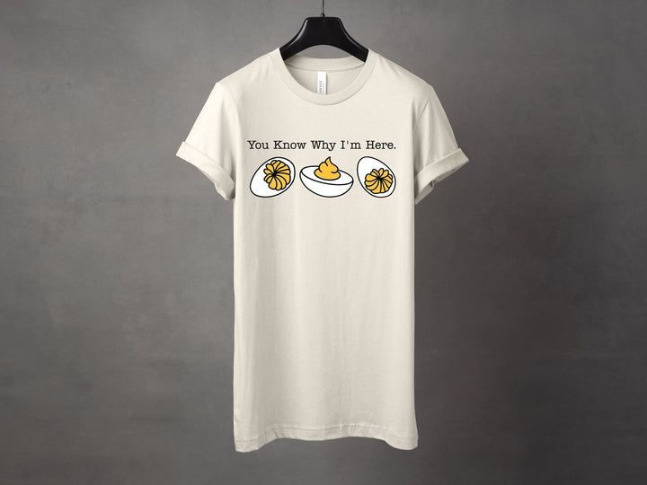 You Know Why I'm Here Deviled Eggs Graphic Tee and Crewneck