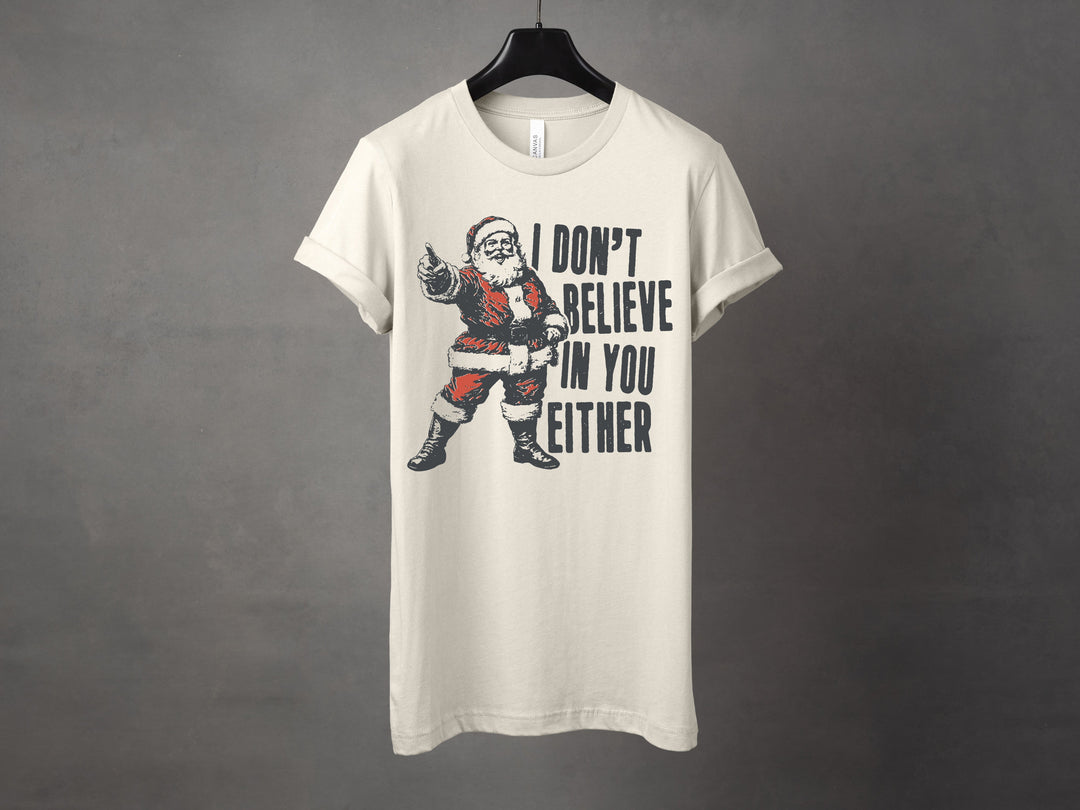 I Don't Believe In You Either Graphic Tee and Crewneck