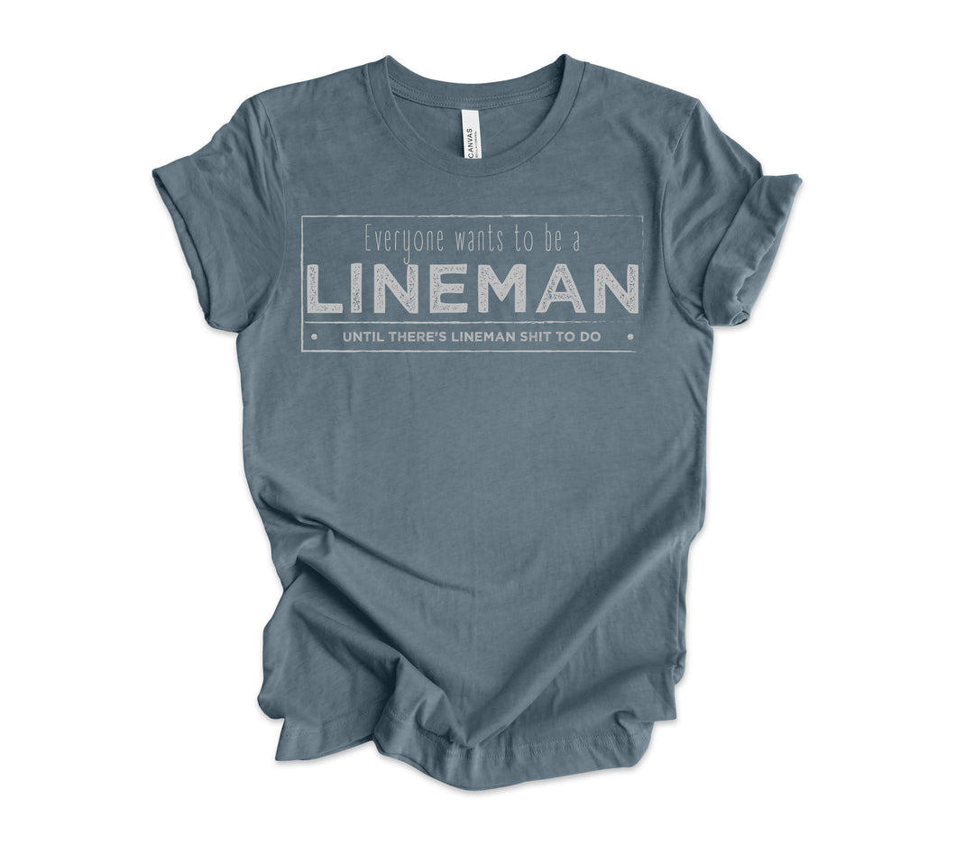 EVERYONE WANTS TO BE A LINEMAN